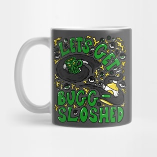 Let's Get Bugg-Sloshed Mug